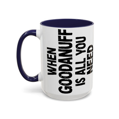 When GoodaNuff is all you Need Coffee Mug