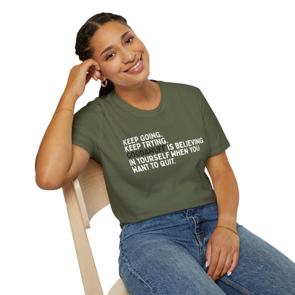 Keep Going. Keep Trying. GoodaNuff is believing in yourself when you want to quit Unisex Softstyle T-Shirt