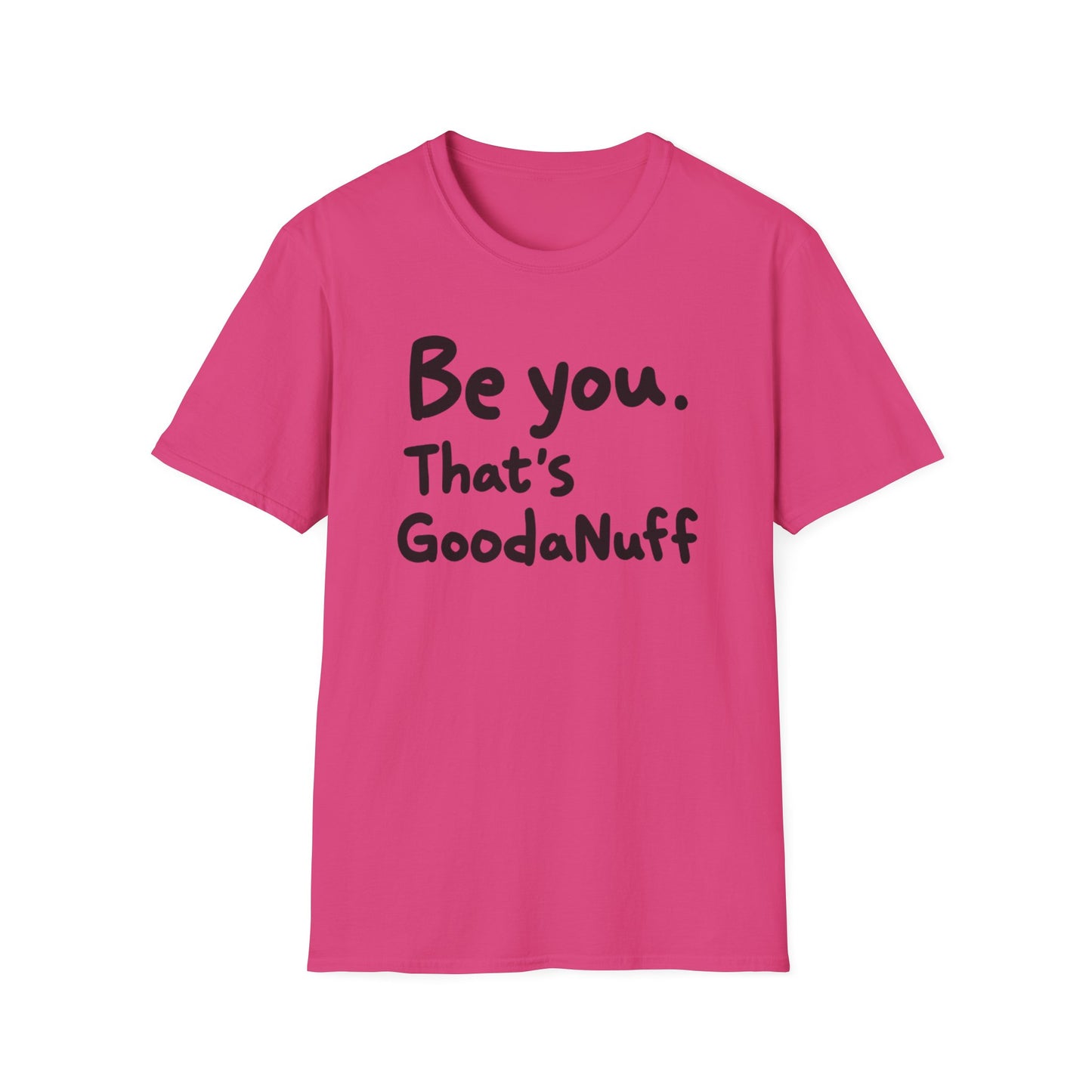 Be you. That's GoodaNuff Unisex Softstyle T-Shirt