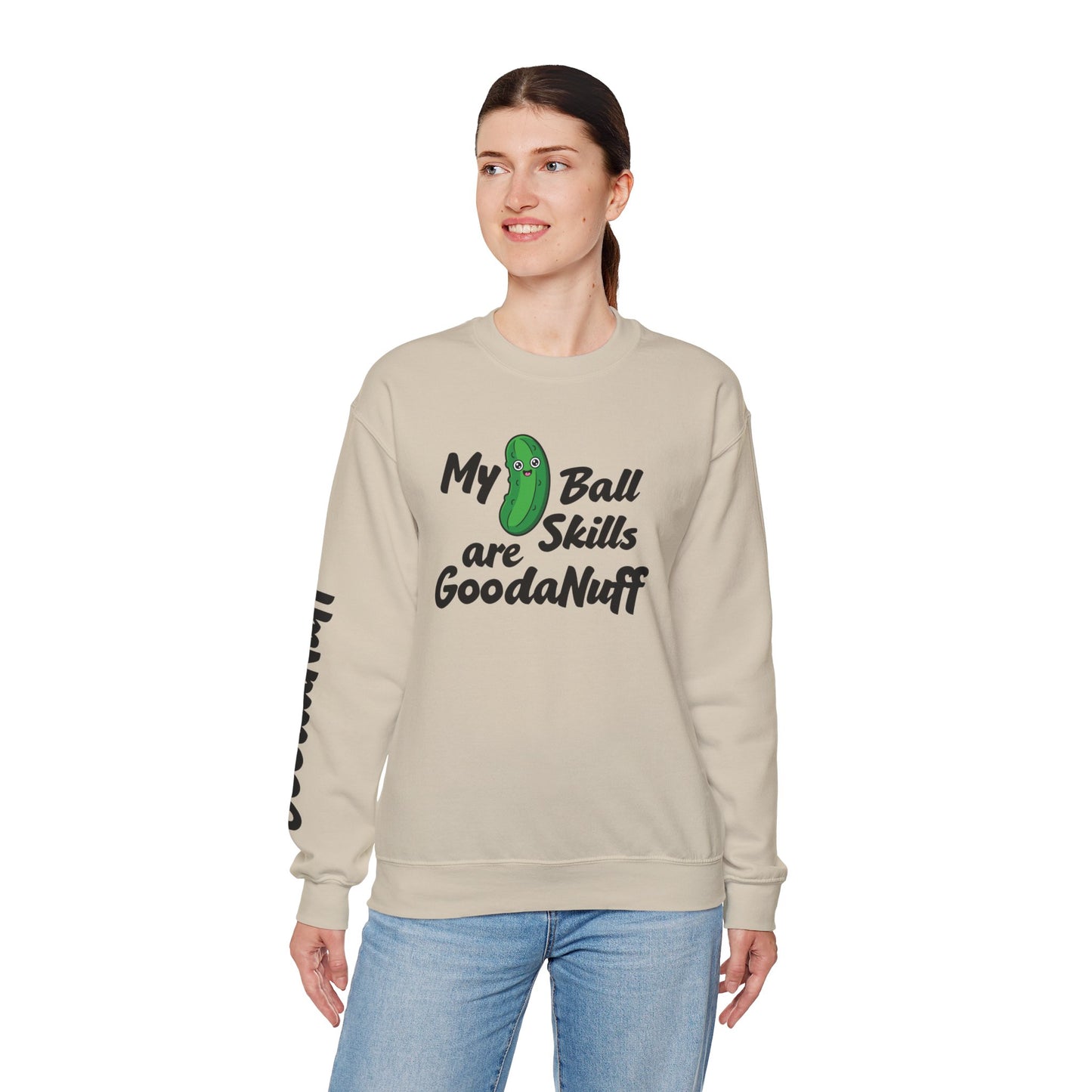 My Pickle Ball skills are GoodaNuff Unisex Crewneck