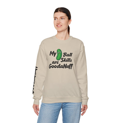 My Pickle Ball skills are GoodaNuff Unisex Crewneck