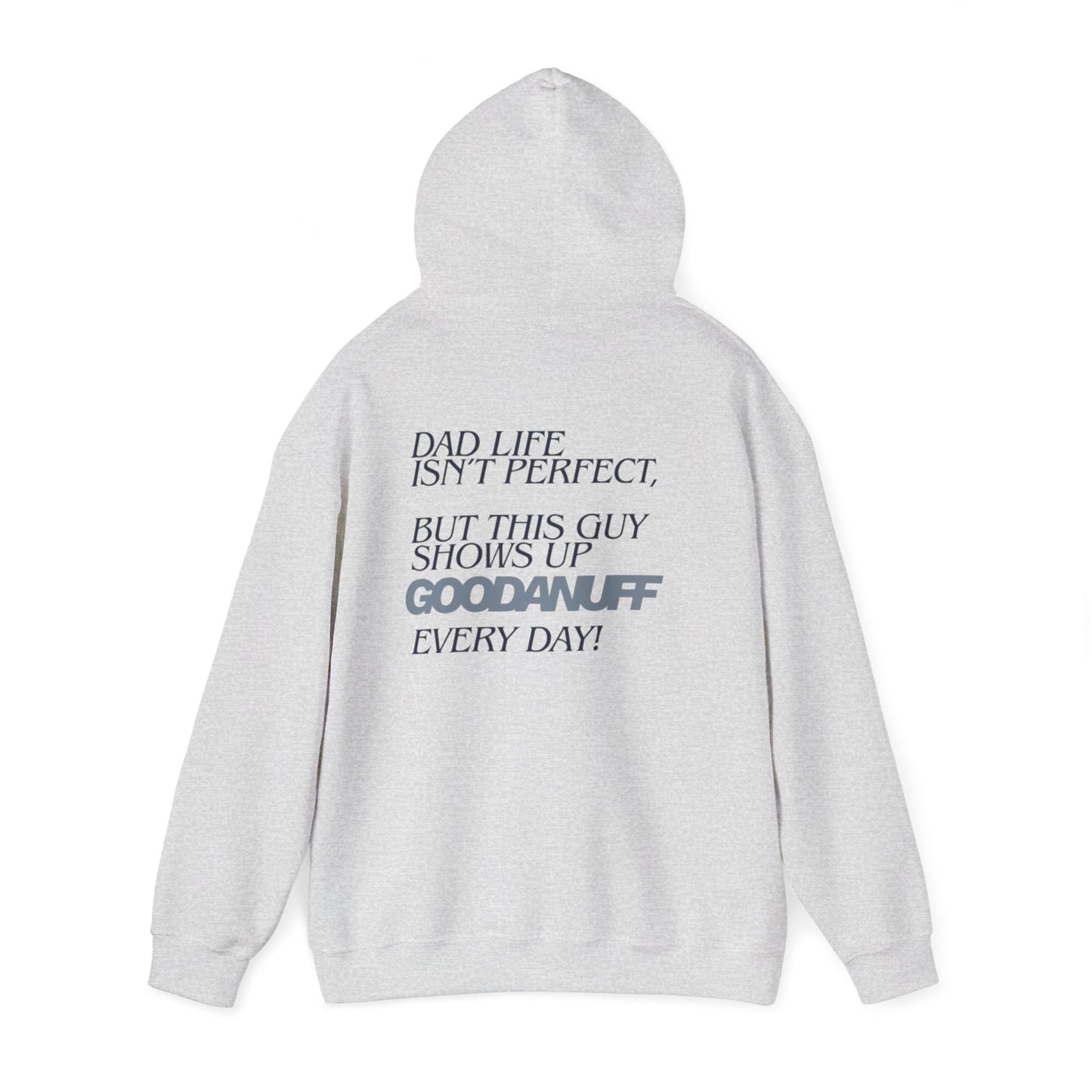 Dad life isn’t perfect, but this guy shows up GoodaNuff every day! Unisex Hoodie