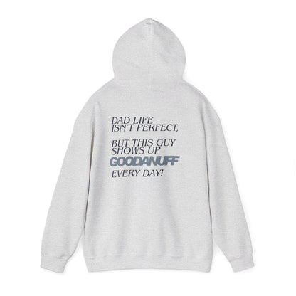 Dad life isn’t perfect, but this guy shows up GoodaNuff every day! Unisex Hoodie
