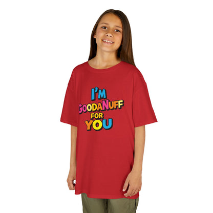 I'm GoodaNuff for you Unisex Youth T-Shirt