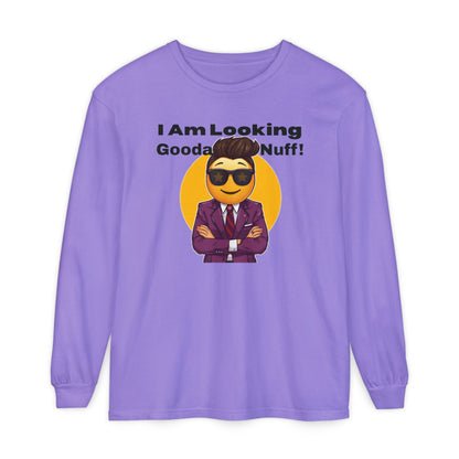 I Am Looking GoodaNuff Unisex Long Sleeve Tee