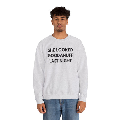 She Looked GoodaNuff Last Night Unisex Crewneck