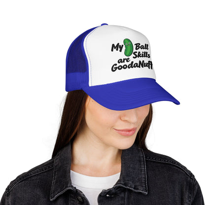 My Pickle Ball skills are GoodaNuff Truck Hat