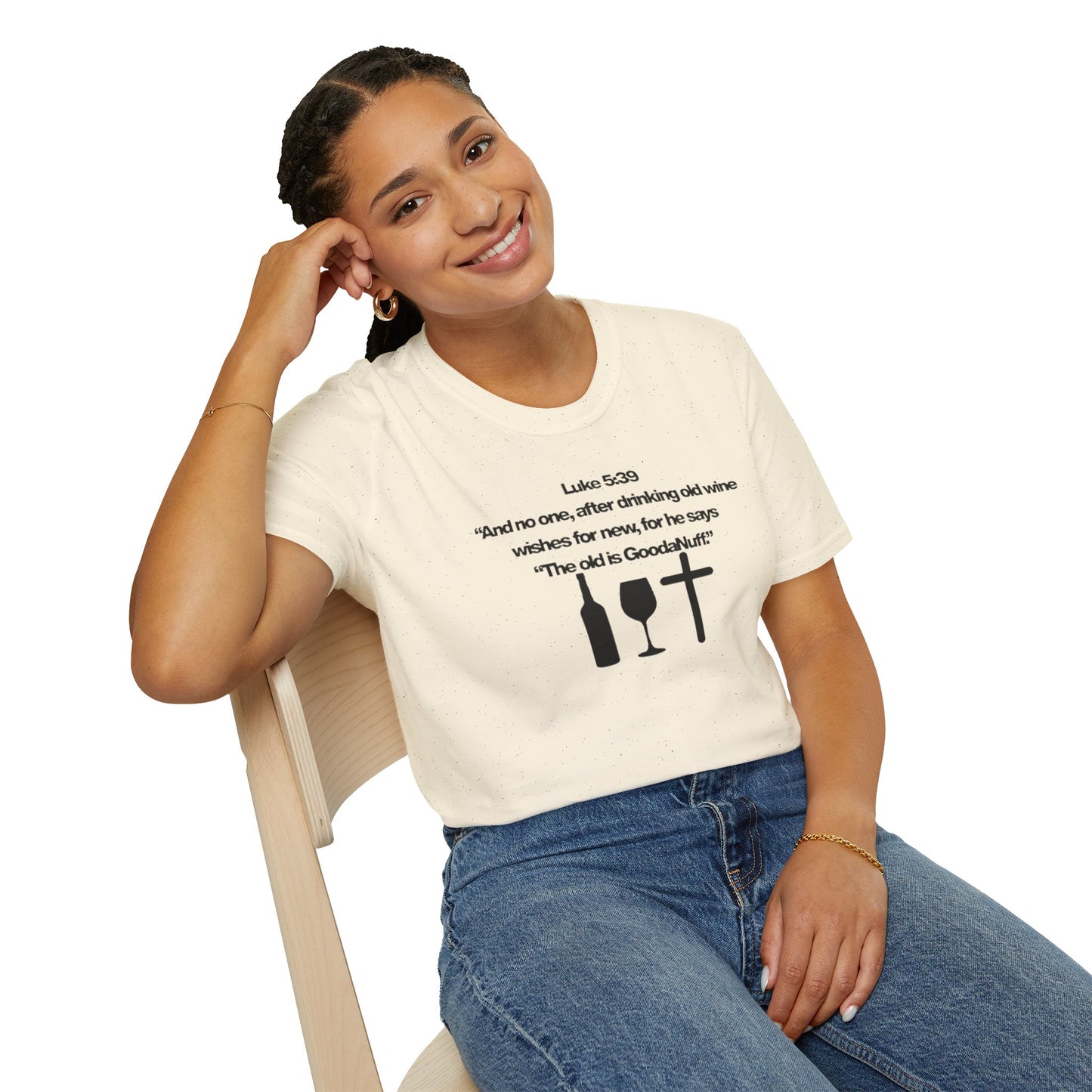 Luke 5:39 "The old is GoodaNuff" Unisex Softstyle T-Shirt