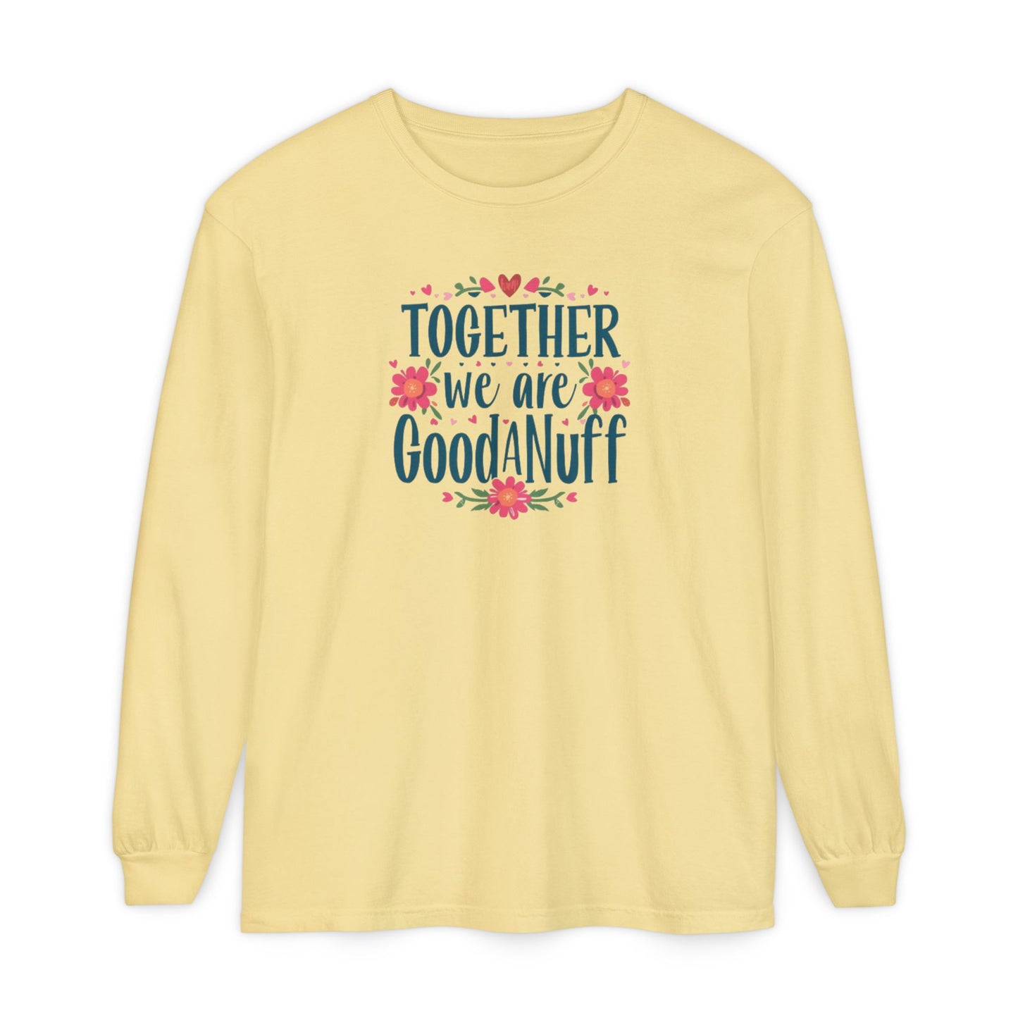 Together we are GoodaNuff Unisex Long Sleeve Tee