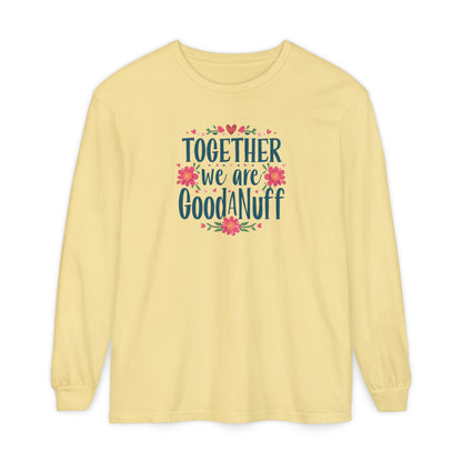 Together we are GoodaNuff Unisex Long Sleeve Tee