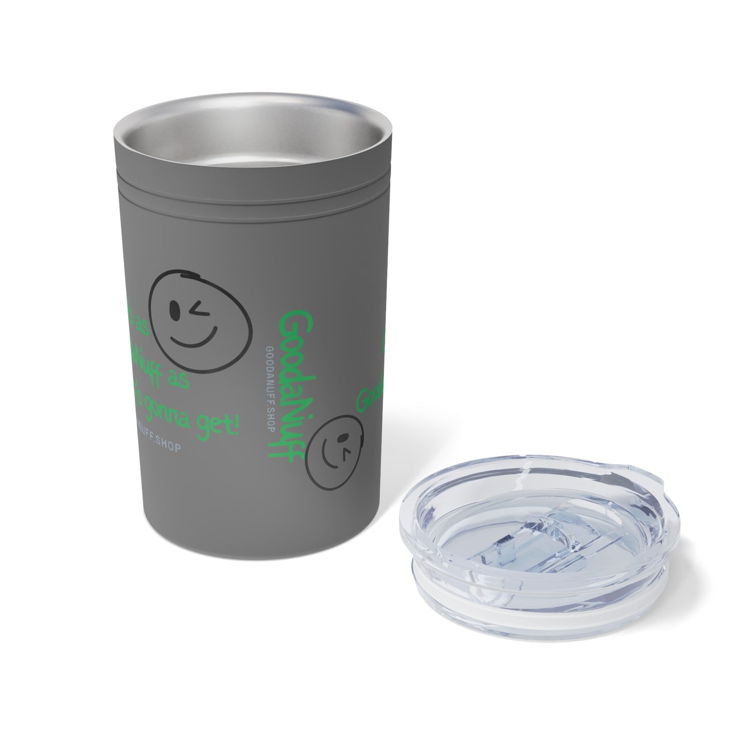 It's as GoodaNuff as GoodaNuff's gonna get! Small Tumbler