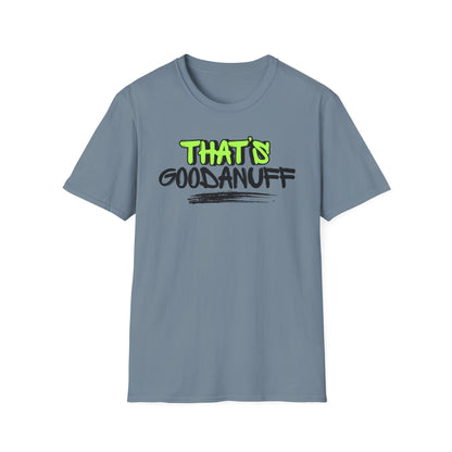 That's GoodaNuff Unisex Softstyle T-Shirt