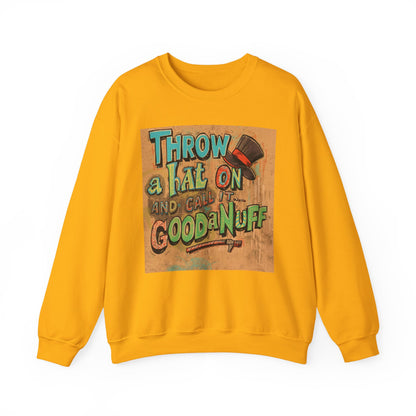 Throw on a Hat and Call it...GoodaNuff Unisex Crewneck