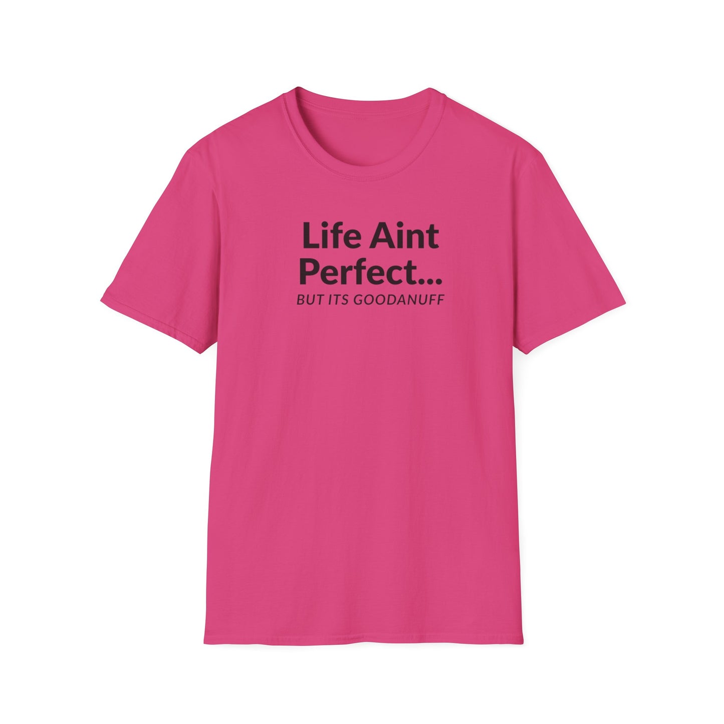 Life Ain't Perfect but It's...GoodaNuff Unisex Softstyle T-Shirt