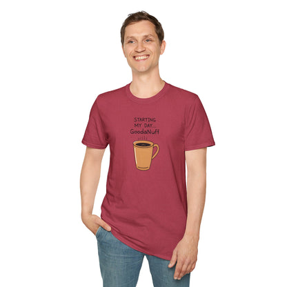 Starting my day...GoodaNuff Unisex Softstyle T-Shirt