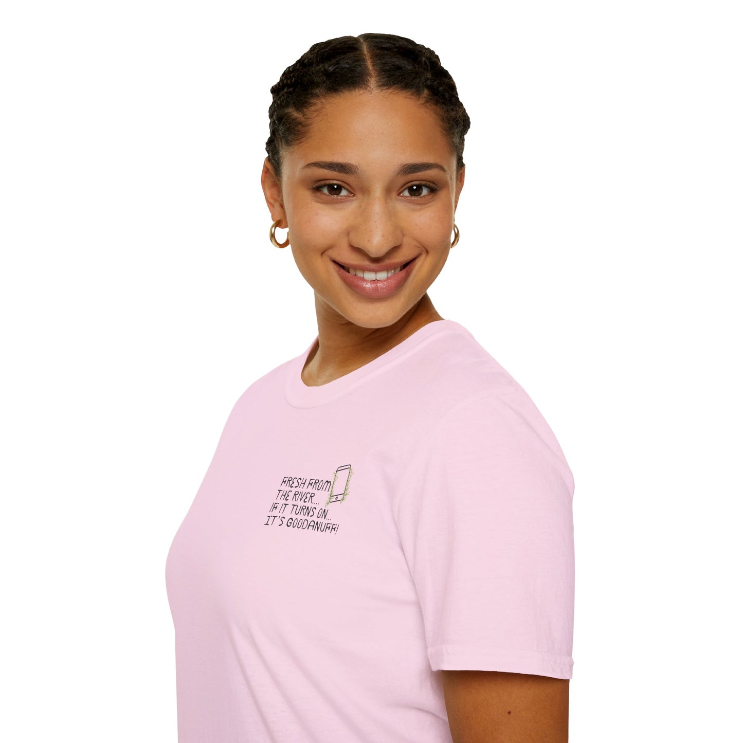 Fresh from the river...if it turns on...It's GoodaNuff Unisex Softstyle T-Shirt