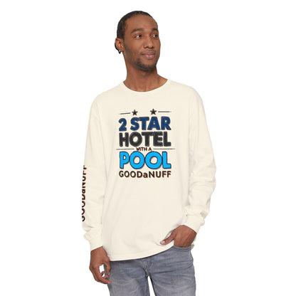 2 Star Hotel with a Pool. GoodaNuff Unisex Long Sleeve Tee