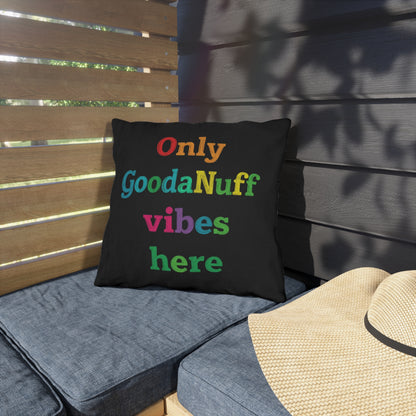 Only GoodaNuff Vibes here Indoor/Outdoor Pillow