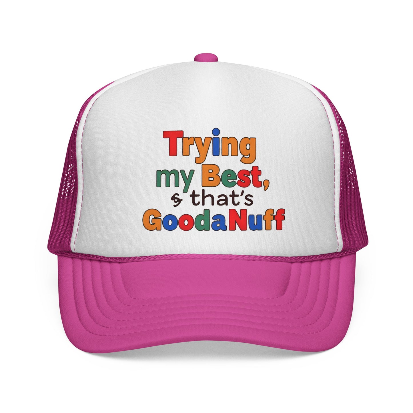 Trying my Best & Thats GoodaNuff Trucker Hat