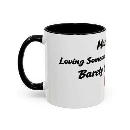 Marriage: Loving Someone Even When They're Barely GoodaNuff Coffee Mug
