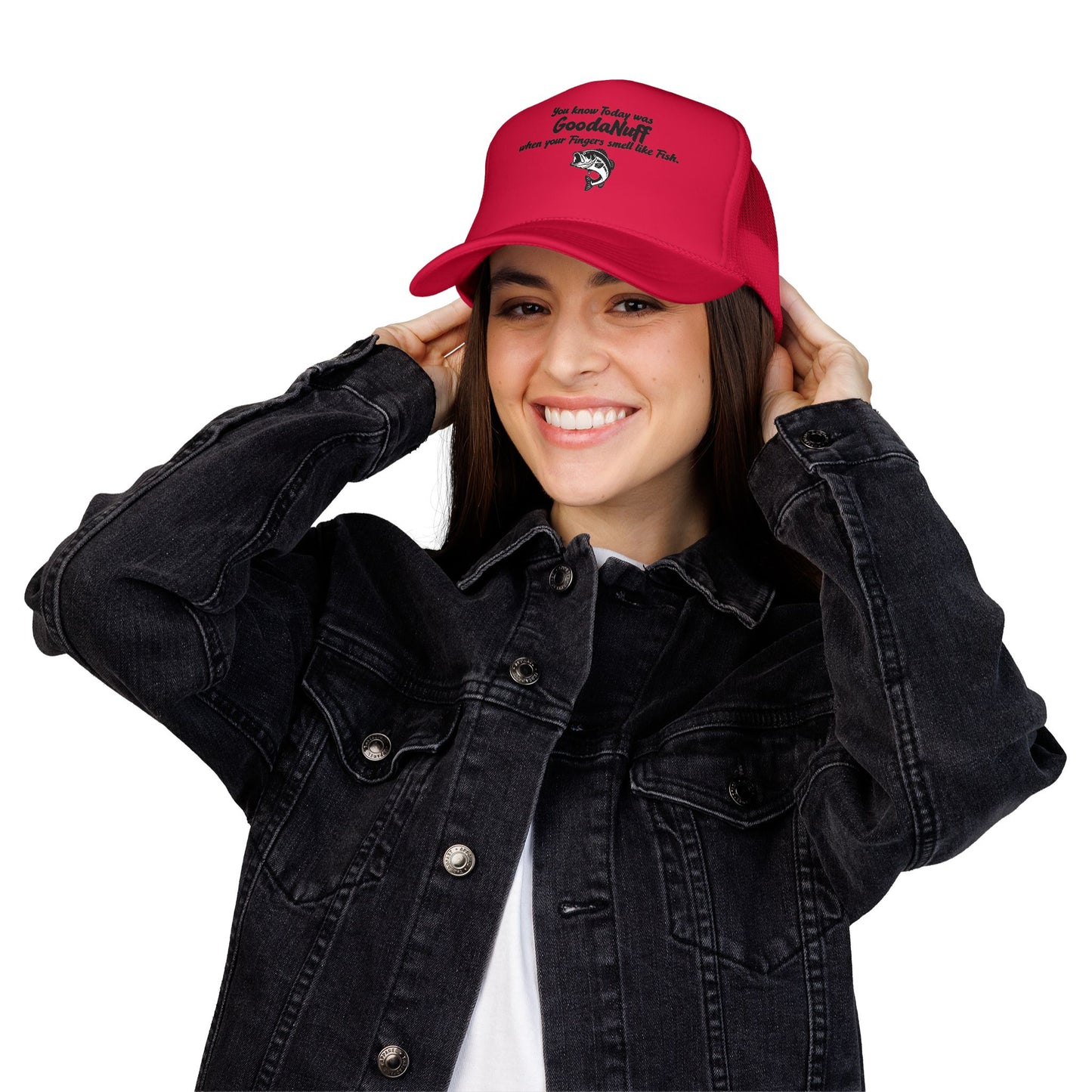You know Today was GoodaNuff when your Fingers smell like Fish. Trucker Hat