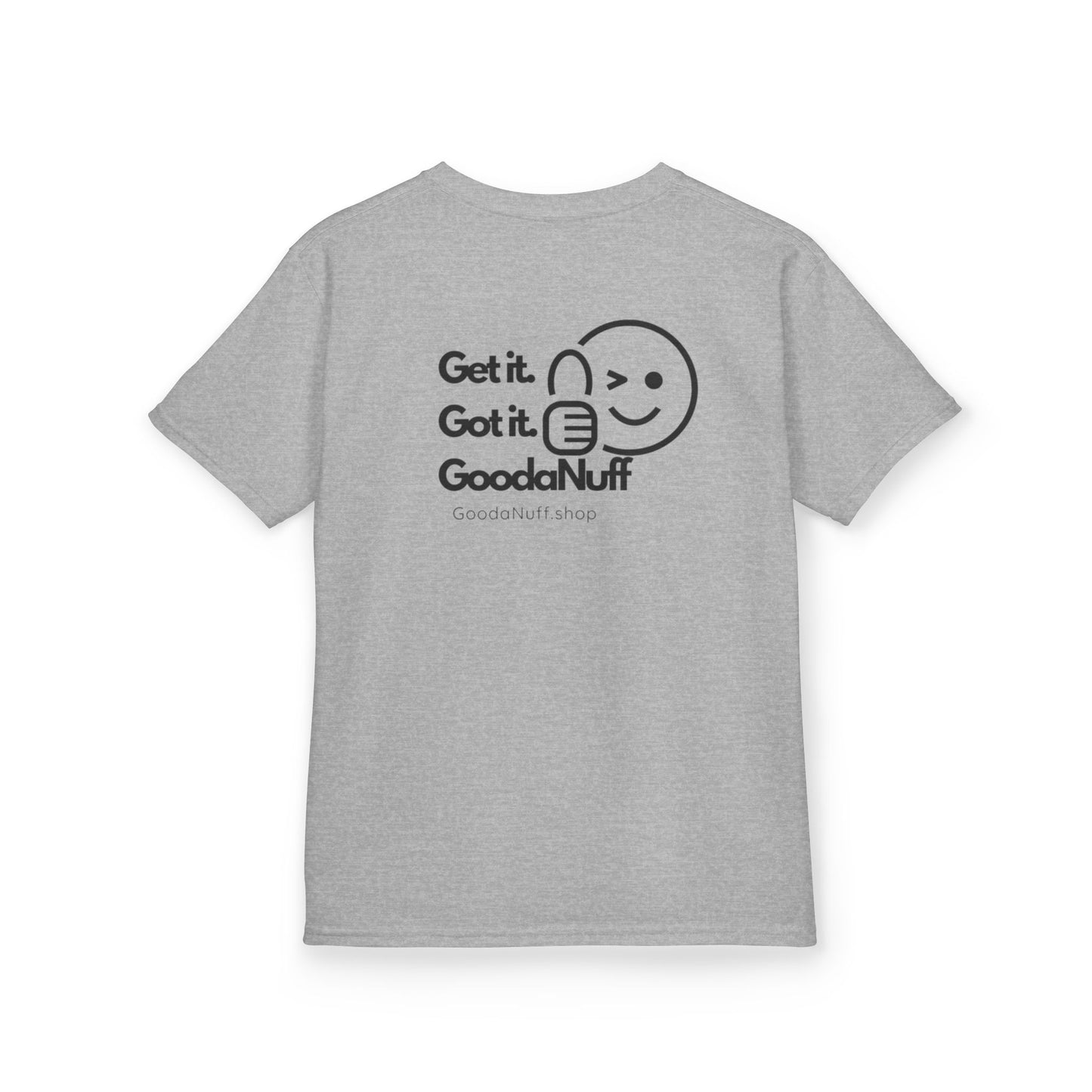 Get it. Got it. GoodaNuff Unisex Youth T-Shirt