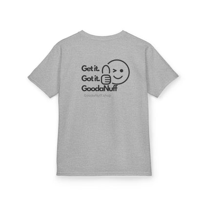 Get it. Got it. GoodaNuff Unisex Youth T-Shirt