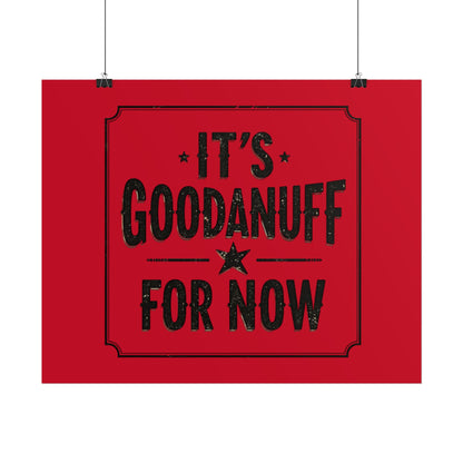 It's GoodaNuff for Now Poster