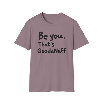 Be you. That's GoodaNuff Unisex Softstyle T-Shirt