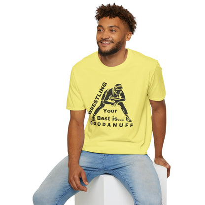 Wrestling Your Best is...GoodaNuff Unisex Softstyle T-Shirt