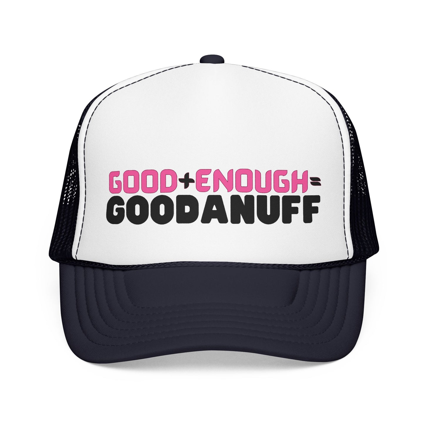 Good+Enough=GoodaNuff Trucker Hat