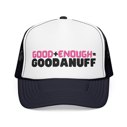 Good+Enough=GoodaNuff Trucker Hat