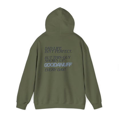 Dad life isn’t perfect, but this guy shows up GoodaNuff every day! Unisex Hoodie