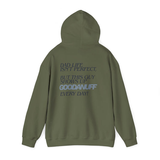 Dad life isn’t perfect, but this guy shows up GoodaNuff every day! Unisex Hoodie