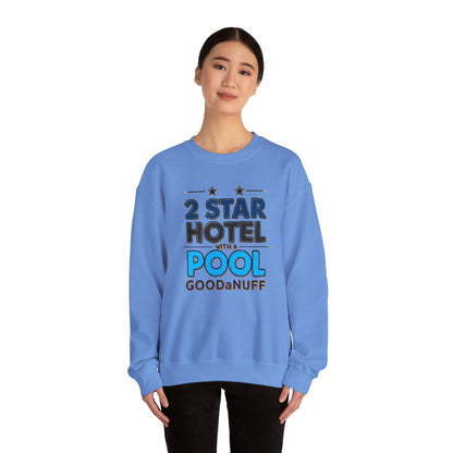 2 Star Hotel with a Pool. GoodaNuff Unisex Crewneck