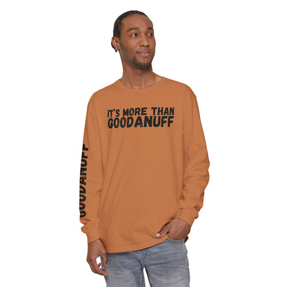 It's more than GoodaNuff Unisex Long Sleeve Tee