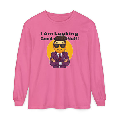 I Am Looking GoodaNuff Unisex Long Sleeve Tee