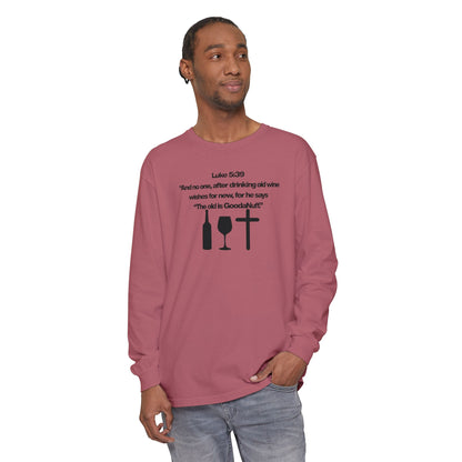 Luke 5:39 "The old is GoodaNuff" Unisex Long Sleeve Tee