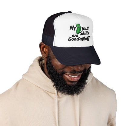 My Pickle Ball skills are GoodaNuff Truck Hat