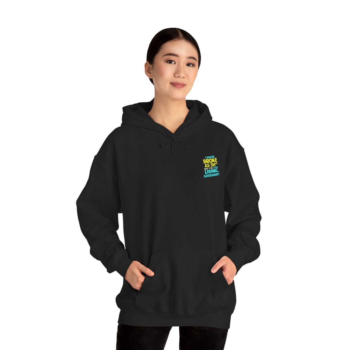 I maybe Broke as Sh** but I'm Still Living...GoodaNuff Unisex Hoodie