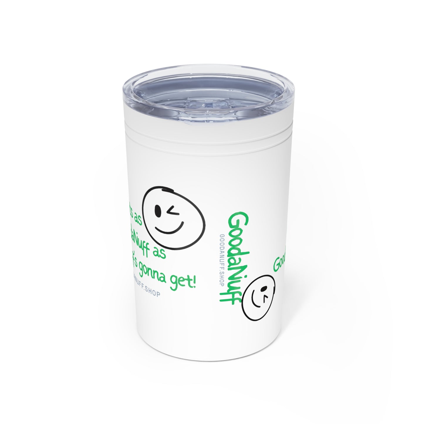 It's as GoodaNuff as GoodaNuff's gonna get! Small Tumbler