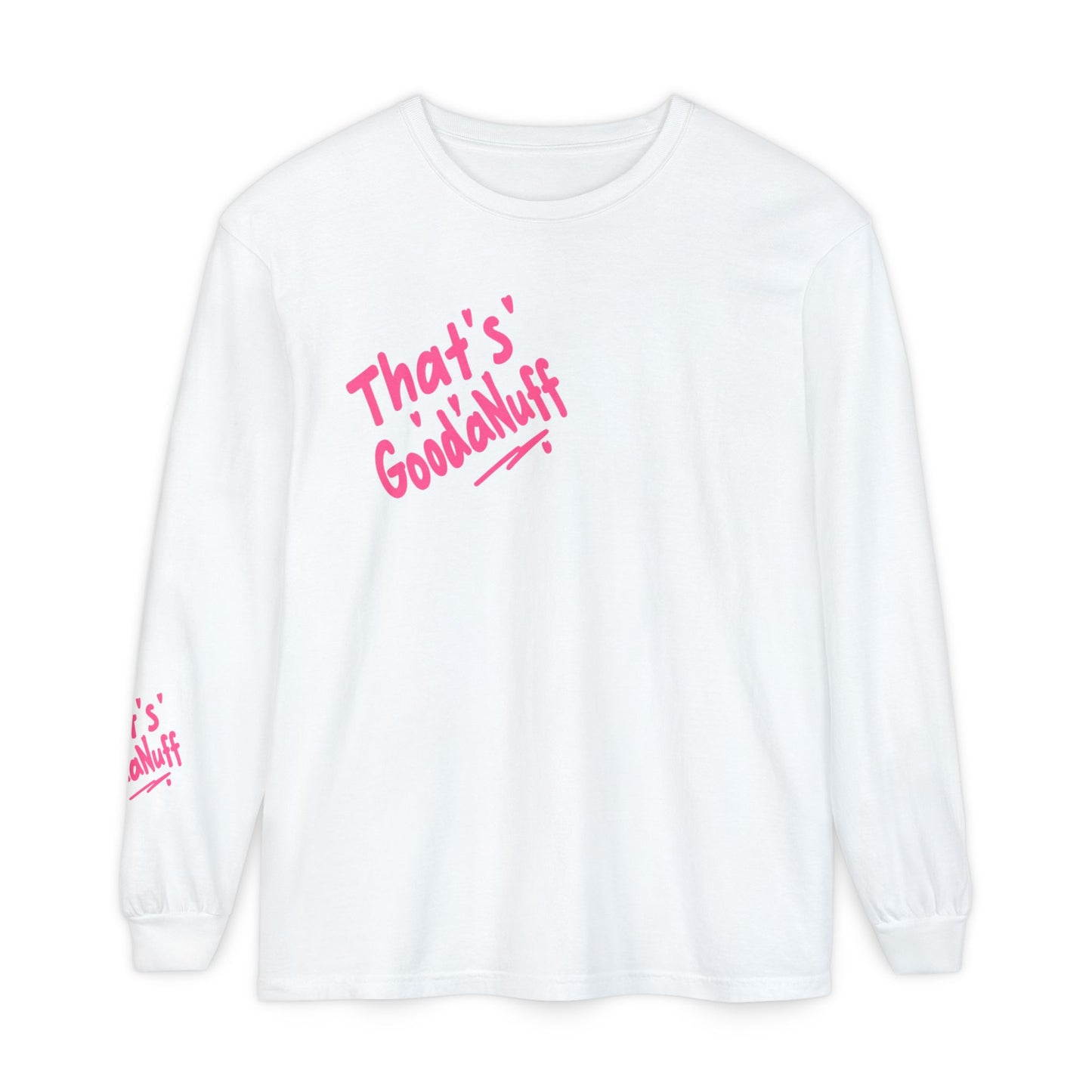 That's GoodaNuff Unisex Long Sleeve Tee