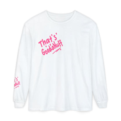 That's GoodaNuff Unisex Long Sleeve Tee