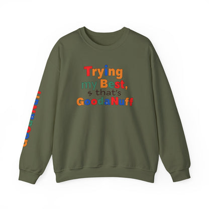 Trying my Best & Thats GoodaNuff Unisex Crewneck