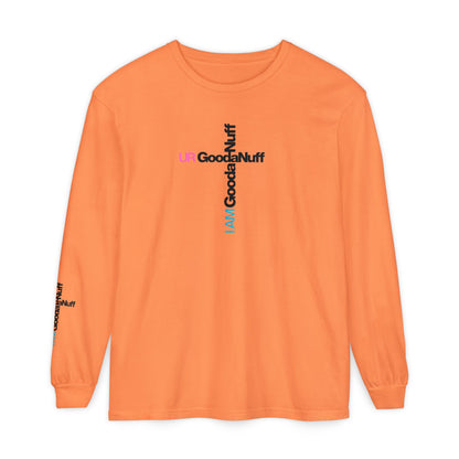 I Am GoodaNuff. UR GoodaNuff Unisex Long Sleeve Tee