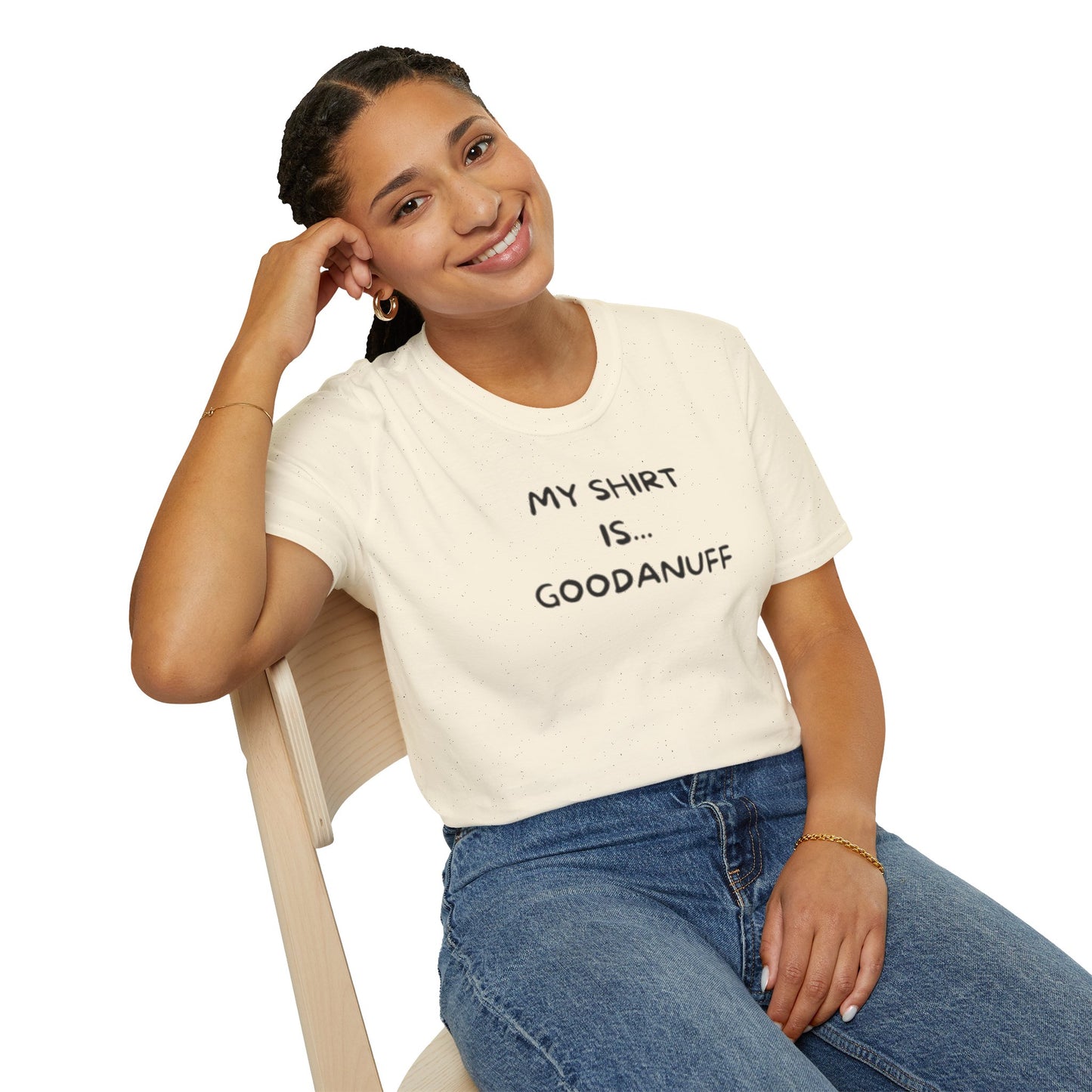 My Shirt is...GoodaNuff Unisex Softstyle T-Shirt