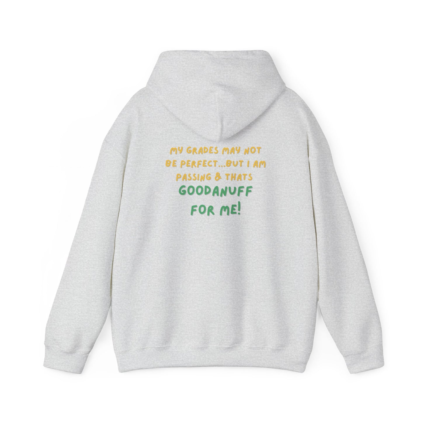 My Grades may not be Perfect...but I Am Passing & that's GoodaNuff  Unisex Hoodie