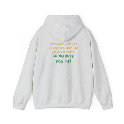 My Grades may not be Perfect...but I Am Passing & that's GoodaNuff  Unisex Hoodie