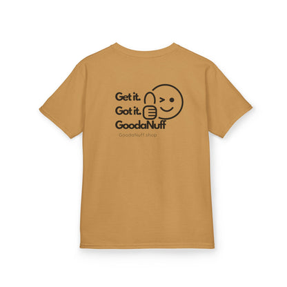 Get it. Got it. GoodaNuff Unisex Youth T-Shirt