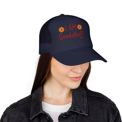 I Am GoodaNuff and I Know it Trucker Hat
